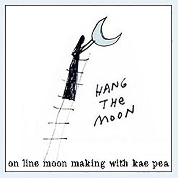 Online Workshop | Hang the Moon | w/Kae pea